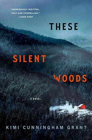 These Silent Woods: A Novel by Kimi Cunningham Grant