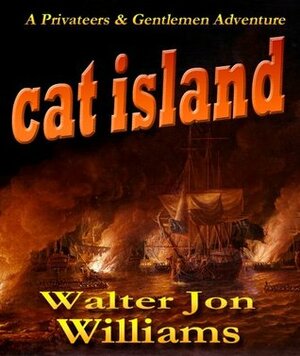 Cat Island by Jon Williams, Walter Jon Williams