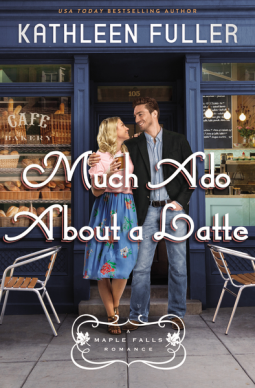 Much Ado About a Latte by Kathleen Fuller