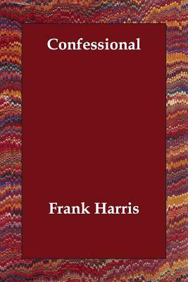 Confessional by Frank Harris