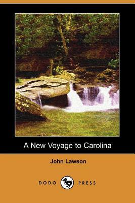 A New Voyage to Carolina (Dodo Press) by John Lawson