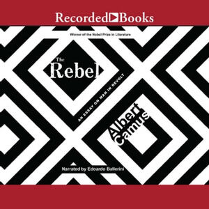 The Rebel: An Essay on Man in Revolt by Albert Camus