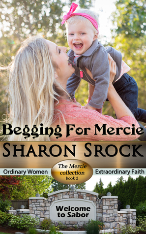 Begging for Mercie by Sharon Srock
