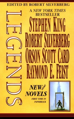 Legends: Volume I (Legends 1, Volume 1 of 3) by Raymond E. Feist, Robert Silverberg, Stephen King, Orson Scott Card