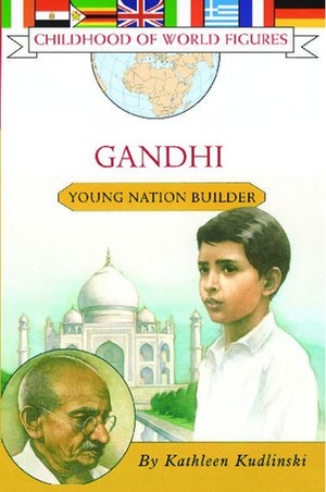 Gandhi: Young Nation Builder by Kathleen V. Kudlinski