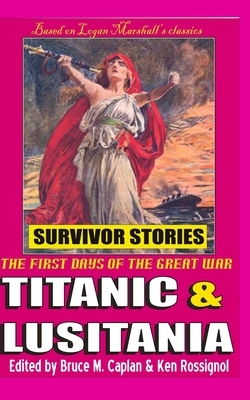 Titanic & Lusitania: Survivor Stories by Logan Marshall