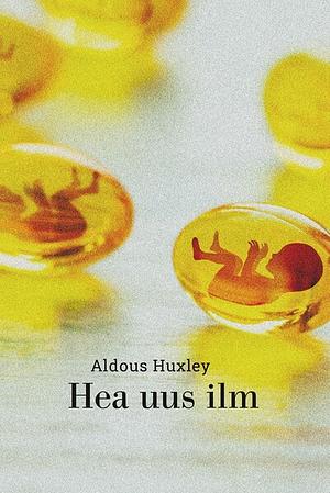 Hea uus ilm by Aldous Huxley