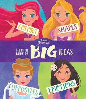 Disney Princess: The Little Book of Big Ideas by Disney Book Group