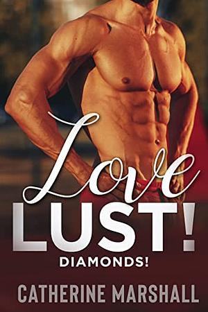 Love Lust! Diamonds! by Catherine Marshall