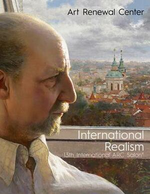 International Realism: 13th International ARC Salon by Kara Lysandra Ross, Frederick C. Ross