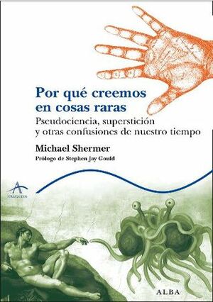 Por qué creemos en cosas raras: Pseudociencia, superstición y otras confusiones de nuestro tiempo by Michael Shermer, Amado Diéguez Rodríguez