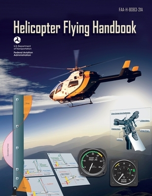 Helicopter Flying Handbook by Federal Aviation Administration