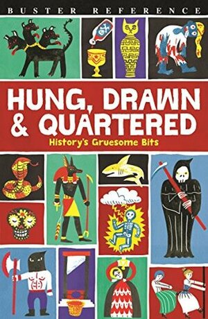 Hung, Drawn and Quartered: History's Gruesome Bits by Clive Gifford, Andrew Pinder