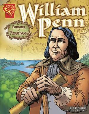 William Penn: Founder of Pennsylvania by Ryan Jacobson