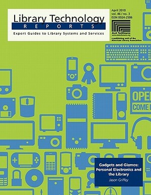 Gadgets and Gizmos: Personal Electronics and the Library by Jason Griffey