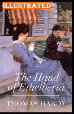 The Hand of Ethelberta Illustrated by Thomas Hardy