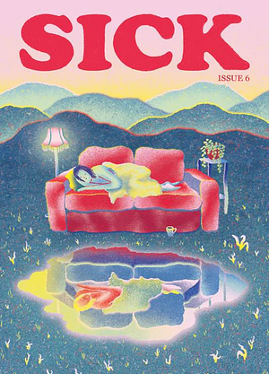 Sick Magazine Issue 6 by Olivia Spring