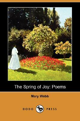 The Spring of Joy: Poems (Dodo Press) by Mary Webb