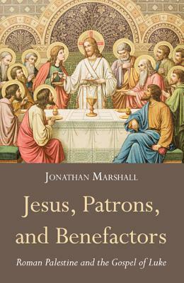 Jesus, Patrons, and Benefactors by Jonathan Marshall