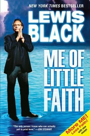 Me of Little Faith: More Me! Less Faith! by Lewis Black