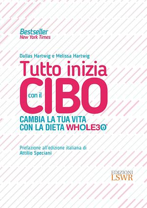 Tutto inizia con il cibo. Cambia la tua vita con la dieta Whole30® by Melissa Hartwig Urban, Dallas Hartwig