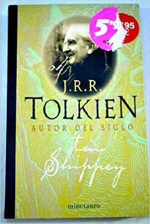 J.R.R. Tolkien: Autor del siglo by Tom Shippey