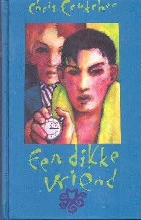 Een dikke vriend by Chris Crutcher, Suzanne Braam