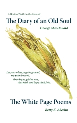 The Diary of an Old Soul & the White Page Poems by Betty K. Aberlin, George MacDonald