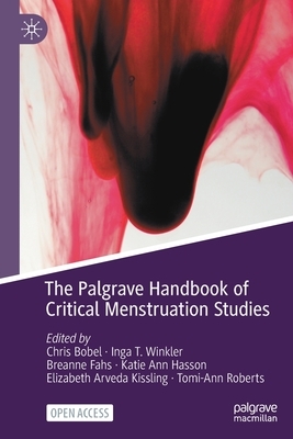 The Palgrave Handbook of Critical Menstruation Studies by 