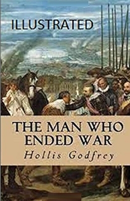 The Man Who Ended War Illustrated by Hollis Godfrey