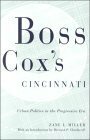 Boss Cox's Cincinnati: Urban Politics in the Progressive Era by Howard P. Chudacoff, Zane L. Miller