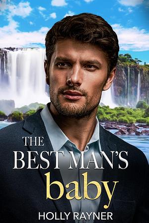 The Best Man's Baby by Holly Rayner, Holly Rayner