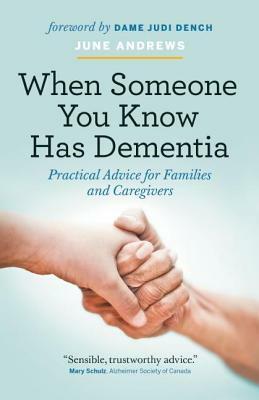 When Someone You Know Has Dementia: Practical Advice for Families and Caregivers by June Andrews