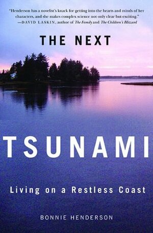 The Next Tsunami: Living on a Restless Coast by Bonnie Henderson
