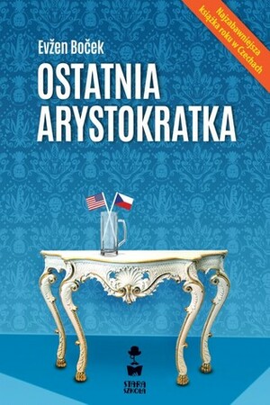 Ostatnia arystokratka by Evžen Boček, Mirosław Śmigielski