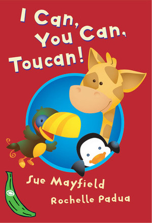 I Can, You Can, Toucan! by Sue Mayfield