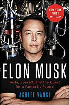 Elon Musk: Visionääri Teslan, SpaceX:n ja Solar Cityn takana by Ashlee Vance