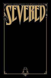 Severed by Scott Tuft, Scott Snyder, Attila Futaki