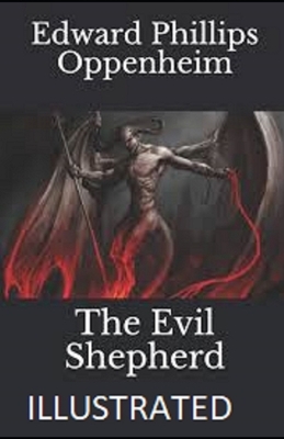 The Evil Shepherd Illustrated by Edward Phillips Oppenheim