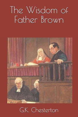 The Wisdom of Father Brown by G.K. Chesterton