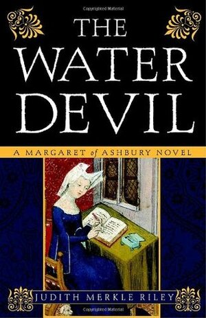 The Water Devil: A Margaret of Ashbury Novel by Judith Merkle Riley