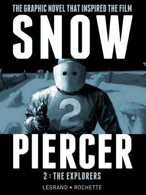 Snowpiercer, Vol 2: The Explorers by Benjamin Legrand, Jacques Lob