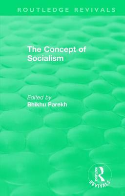 Routledge Revivals: The Concept of Socialism (1975) by Bhikhu Parekh