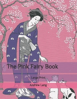 The Pink Fairy Book: Large Print by Andrew Lang