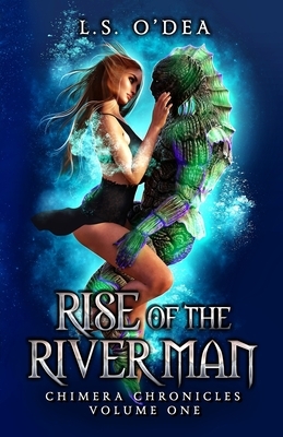 Rise of the River-Man: Mutter's Story by L.S. O'Dea