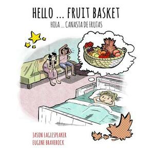 Hello ... Fruit Basket: Spanish Version by Eugene Braverock, Jason Eaglespeaker