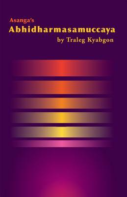 Asanga's Abhidharmasamuccaya by Traleg Kyabgon Rinpoche