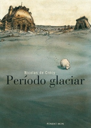 Período glaciar by Nicolas de Crécy