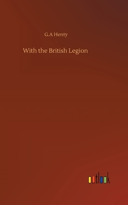 With the British Legion by G.A. Henty