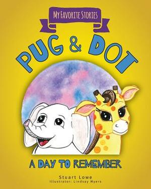 Pug & Dot: A Day to Remember by Stuart Lowe
